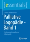 Palliative Logopadie - Band 1 : Einfuhrung, Grundlagen, Fallbeispiele - eBook