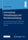 Internationale Zielmarktanalyse und Vertriebsentwicklung : Die Implementierung der Methodik des International Sales Accelerator Modells - eBook