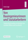 Von Bauingenieurinnen und Sozialarbeitern : Studien(fach)wahlen im Kontext von sozialem Milieu und Geschlecht - eBook