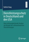 Dienstleistungsschutz in Deutschland und den USA : Eine rechtsvergleichende Analyse am Beispiel der softwarebasierten Dienstleistungen - eBook