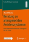 Beratung zu altersgerechten Assistenzsystemen : Eine lebensweltorientierte Konzeption fur die Praxis - eBook