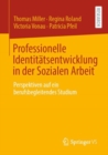 Professionelle Identitatsentwicklung in der Sozialen Arbeit : Perspektiven auf ein berufsbegleitendes Studium - eBook