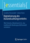 Digitalisierung des Auslandszahlungsverkehrs : Wie Fintechs, Blockchain & Co. das traditionelle Bankengeschaftsmodell verandern - eBook