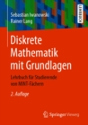 Diskrete Mathematik mit Grundlagen : Lehrbuch fur Studierende von MINT-Fachern - eBook