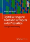 Digitalisierung und Kunstliche Intelligenz in der Produktion : Grundlagen und Anwendung - eBook