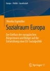 Sozialraum Europa : Der Einfluss der europaischen Burgerinnen und Burger auf die Entwicklung einer EU-Sozialpolitik - eBook