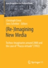(Re-)Imagining New Media : Techno-Imaginaries around 2000 and the case of "Piazza virtuale" (1992) - Book