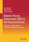 Robotic Process Automation (RPA) in the Financial Sector : Technology - Implementation - Success For Decision Makers and Users - Book