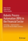 Robotic Process Automation (RPA) in the Financial Sector : Technology - Implementation - Success For Decision Makers and Users - eBook