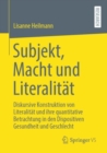 Subjekt, Macht und Literalitat : Diskursive Konstruktion von Literalitat und ihre quantitative Betrachtung in den Dispositiven Gesundheit und Geschlecht - eBook