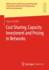 Cost Sharing, Capacity Investment and Pricing in Networks - Book