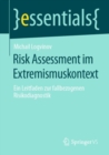 Risk Assessment im Extremismuskontext : Ein Leitfaden zur fallbezogenen Risikodiagnostik - eBook