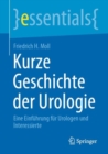 Kurze Geschichte der Urologie : Eine Einfuhrung fur Urologen und Interessierte - eBook