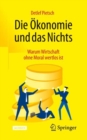 Die Okonomie und das Nichts : Warum Wirtschaft ohne Moral wertlos ist - eBook