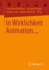 In Wirklichkeit Animation... : Beitrage zur deutschsprachigen Animationsforschung - eBook