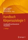 Handbuch Korpersoziologie 1 : Grundbegriffe und theoretische Perspektiven - eBook