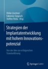 Strategien der Implantatentwicklung mit hohem Innovationspotenzial : Von der Idee zur erfolgreichen Standardlosung - eBook