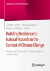 Building Resilience to Natural Hazards in the Context of Climate Change : Knowledge Integration, Implementation and Learning - Book
