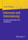Interessen und Interessierung : Das Interessenkonzept in der Sozialtheorie - eBook