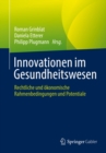 Innovationen im Gesundheitswesen : Rechtliche und okonomische Rahmenbedingungen und Potentiale - eBook