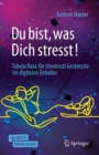 Du bist, was Dich stresst! : Tabula Rasa fur chronisch Gestresste im digitalen Zeitalter - eBook