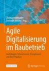 Agile Digitalisierung im Baubetrieb : Grundlagen, Innovationen, Disruptionen und Best Practices - eBook