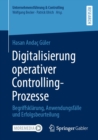 Digitalisierung operativer Controlling-Prozesse : Begriffsklarung, Anwendungsfalle und Erfolgsbeurteilung - eBook