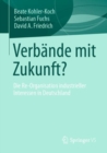 Verbande mit Zukunft? : Die Re-Organisation industrieller Interessen in Deutschland - eBook