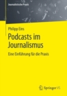 Podcasts im Journalismus : Eine Einfuhrung fur die Praxis - eBook