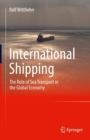 International Shipping : The Role of Sea Transport in the Global Economy - Book
