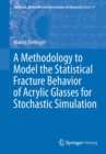 A Methodology to Model the Statistical Fracture Behavior of Acrylic Glasses for Stochastic Simulation - Book