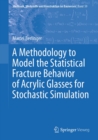 A Methodology to Model the Statistical Fracture Behavior of Acrylic Glasses for Stochastic Simulation - eBook