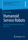 Humanoid Service Robots : Customer Expectations and Customer Responses - Book