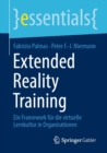 Extended Reality Training : Ein Framework fur die virtuelle Lernkultur in Organisationen - eBook