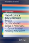 Friedrich List as a Railway Pioneer in the USA : The Little Schuylkill Railroad in Pennsylvania - a German-American Pioneering Achievement - Book