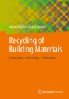 Recycling of Building Materials : Generation - Processing - Utilization - Book