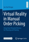 Virtual Reality in Manual Order Picking : Using Head-Mounted Devices for Planning and Training - Book