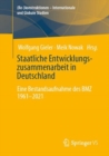 Staatliche Entwicklungszusammenarbeit in Deutschland : Eine Bestandsaufnahme des BMZ 1961-2021 - eBook
