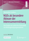 NGOs als besondere Akteure der Interessenvermittlung : Eine Analyse der politischen Rationalitat von Nichtregierungsorganisationen - eBook