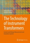 The Technology of Instrument Transformers : Current and Voltage Measurement and Insulation Systems - Book