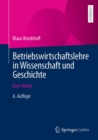 Betriebswirtschaftslehre in Wissenschaft und Geschichte : Eine Skizze - eBook