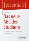 Das neue ABC des Studiums : Ein etwas anderer Ratgeber fur Studierende - eBook