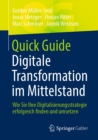 Quick Guide Digitale Transformation im Mittelstand : Wie Sie Ihre Digitalisierungsstrategie erfolgreich finden und umsetzen - eBook