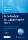 Kartellrecht in der Unternehmenspraxis : Was Management, Compliance und Rechtsberater wissen mussen - eBook