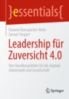 Leadership fur Zuversicht 4.0 : Vier Handlungsfelder fur die digitale Arbeitswelt und Gesellschaft - eBook