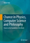 Chance in Physics, Computer Science and Philosophy : Chance as the Foundation of the World - eBook