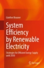 System Efficiency by Renewable Electricity : Strategies for Efficient Energy Supply until 2050 - eBook