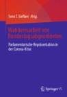 Wahlkreisarbeit von Bundestagsabgeordneten : Parlamentarische Reprasentation in der Corona-Krise - eBook