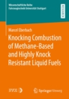 Knocking Combustion of Methane-Based and Highly Knock Resistant Liquid Fuels - eBook