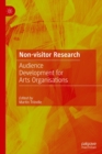 Non-Visitor Research : Audience Development for Arts Organisations - eBook